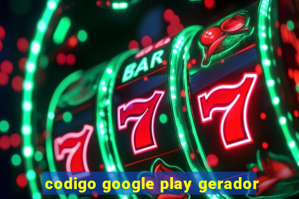 codigo google play gerador